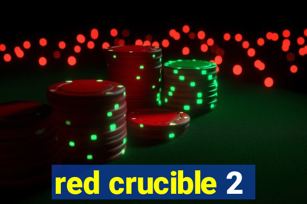 red crucible 2